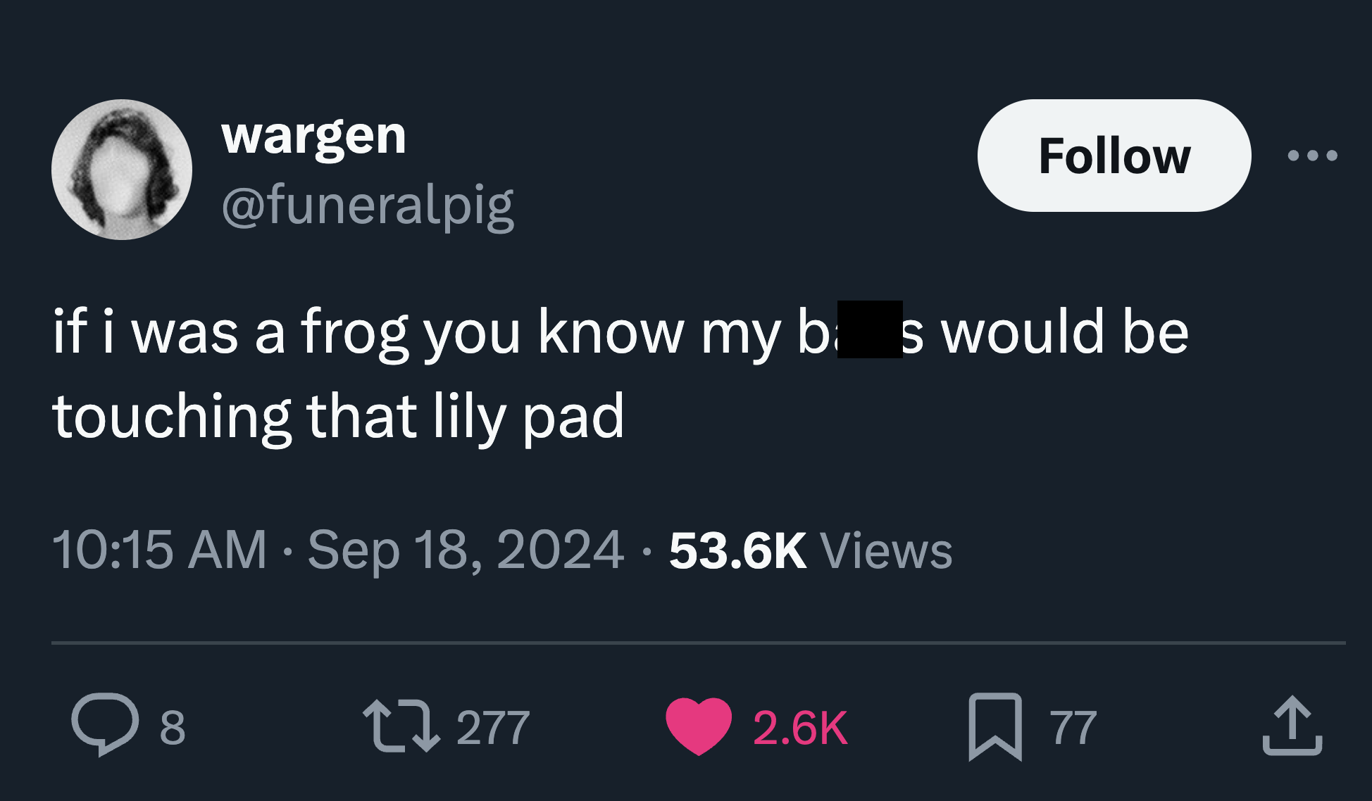 screenshot - wargen if i was a frog you know my b s would be touching that lily pad Views 8 17277 77